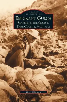 Emigrant Gulch: Hľadanie zlata v okrese Park - Emigrant Gulch: Searching for Gold in Park County