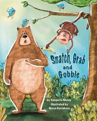 Chyť, uchop a zjedz: Kniha o chamtivosti, priateľstve a radosti zo zdieľania - Snatch, Grab and Gobble: A book about greed, friendship and the joy of sharing