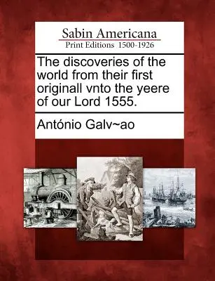 Objavy sveta od ich prvého objavenia do roku nášho Pána 1555. - The Discoveries of the World from Their First Originall Vnto the Yeere of Our Lord 1555.