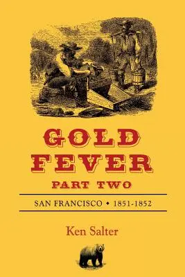ZLATÁ HORÚČKA Druhá časť: San Francisco 1851 - 1852 - GOLD FEVER Part Two: San Francisco 1851-1852
