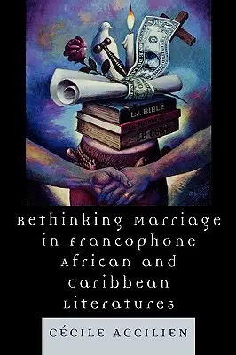 Prehodnotenie manželstva vo frankofónnej africkej a karibskej literatúre - Rethinking Marriage in Francophone African and Caribbean Literatures