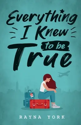 Všetko, čo som vedel, že je pravda - Everything I Knew to be True