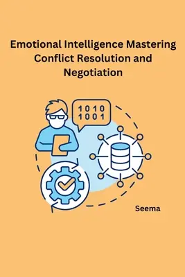 Emočná inteligencia Zvládnutie riešenia konfliktov a vyjednávania - Emotional Intelligence Mastering Conflict Resolution and Negotiation