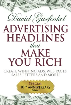 Reklamné nadpisy, ktoré vás obohatia: Vytvárajte víťazné reklamy, webové stránky, obchodné listy a ďalšie materiály - Advertising Headlines That Make You Rich: Create Winning Ads, Web Pages, Sales Letters and More