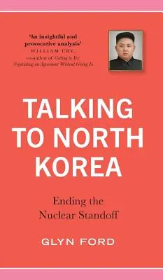 Rozhovory so Severnou Kóreou: Ukončenie jadrovej patovej situácie - Talking to North Korea: Ending the Nuclear Standoff