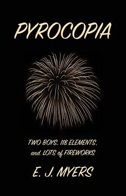 Pyrokopia: Dvaja chlapci, 118 živlov a veľa ohňostrojov - Pyrocopia: Two Boys, 118 Elements, and Lots of Fireworks