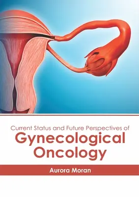 Súčasný stav a perspektívy gynekologickej onkológie - Current Status and Future Perspectives of Gynecological Oncology