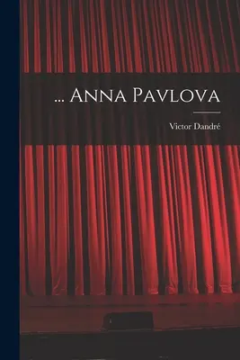 ... Anna Pavlovová - ... Anna Pavlova