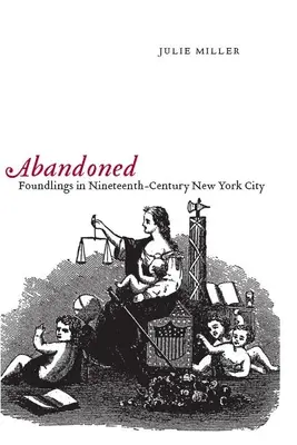 Opustený: Nájdené deti v New Yorku devätnásteho storočia - Abandoned: Foundlings in Nineteenth-Century New York City