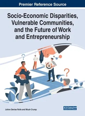 Sociálno-ekonomické rozdiely, zraniteľné komunity a budúcnosť práce a podnikania - Socio-Economic Disparities, Vulnerable Communities, and the Future of Work and Entrepreneurship