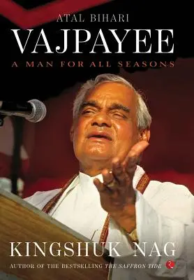 Atal Bihari Vajpayee: Muž pre všetky ročné obdobia - Atal Bihari Vajpayee: A Man for All Seasons