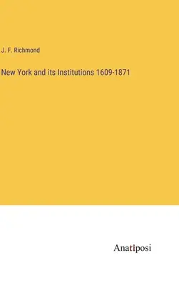 New York a jeho inštitúcie 1609-1871 - New York and its Institutions 1609-1871