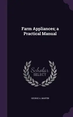 Poľnohospodárske zariadenia; praktická príručka - Farm Appliances; a Practical Manual