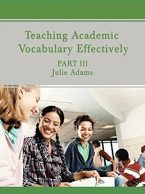Efektívne vyučovanie akademickej slovnej zásoby: Časť III - Teaching Academic Vocabulary Effectively: Part III