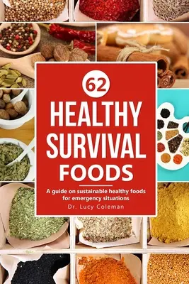 Zdravé potraviny na prežitie: Príručka o udržateľných zdravých potravinách pre núdzové situácie - Healthy survival foods: A guide on sustainable healthy foods for emergency situations