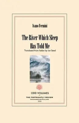 Rieka, o ktorej mi povedal spánok - The River Which Sleep Has Told Me