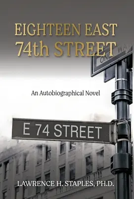 Osemnásta východná 74. ulica: An Autobiographical Novel - Eighteen East 74th Street: An Autobiographical Novel