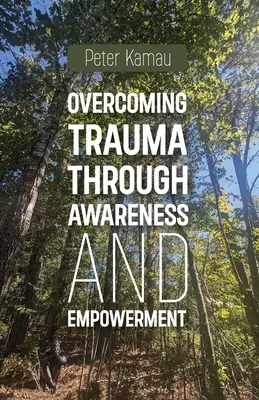 Prekonávanie traumy prostredníctvom uvedomenia a posilnenia - Overcoming Trauma Through Awareness and Empowerment