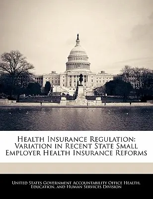 Regulácia zdravotného poistenia: Variácie v nedávnych reformách zdravotného poistenia malých zamestnávateľov v jednotlivých štátoch - Health Insurance Regulation: Variation in Recent State Small Employer Health Insurance Reforms