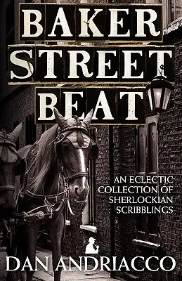 Baker Street Beat - Eklektická zbierka sherlockovských čriepkov - Baker Street Beat - An Eclectic Collection of Sherlockian Scribblings