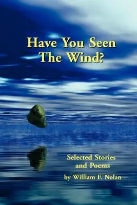 Videli ste vietor? Vybrané poviedky a básne - Have You Seen The Wind? Selected Stories and Poems