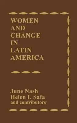 Ženy a zmeny v Latinskej Amerike: Nové smery v oblasti pohlavia a triedy - Women and Change in Latin America: New Directions in Sex and Class