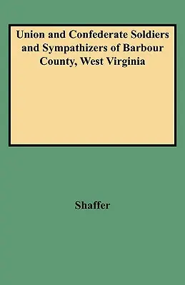 Vojaci a sympatizanti Únie a Konfederácie v okrese Barbour v Západnej Virgínii - Union and Confederate Soldiers and Sympathizers of Barbour County, West Virginia