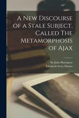 Nový diskurz o zastaranej téme, nazvaný Ajaxova metamorfóza - A New Discourse of a Stale Subject, Called The Metamorphosis of Ajax