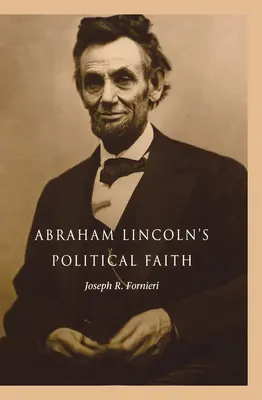 Politická viera Abrahama Lincolna - Abraham Lincoln's Political Faith