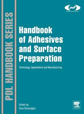 Príručka lepidiel a prípravy povrchov: Technológia, aplikácie a výroba - Handbook of Adhesives and Surface Preparation: Technology, Applications and Manufacturing