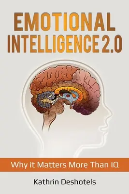 Emočná inteligencia 2.0: Prečo na nej záleží viac ako na IQ - Emotional Intelligence 2.0: Why it Matters More Than IQ