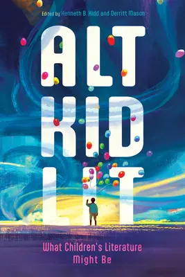 Alt Kid Lit: aká by mohla byť detská literatúra - Alt Kid Lit: What Children's Literature Might Be