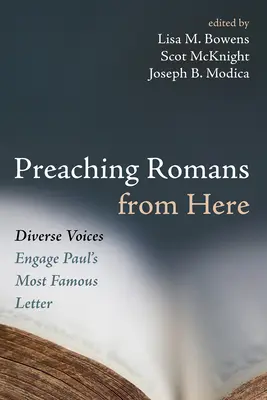 Kázanie Rimanom odtiaľto: Rôzne hlasy sa zaoberajú najslávnejším Pavlovým listom - Preaching Romans from Here: Diverse Voices Engage Paul's Most Famous Letter