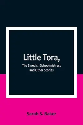 Malá Tora, švédska učiteľka a iné príbehy - Little Tora, The Swedish Schoolmistress and Other Stories