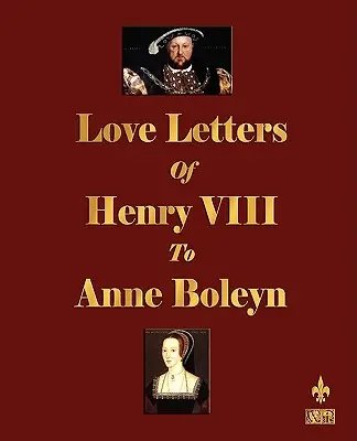 Milostné listy Henricha VIII. Anne Boleynovej - Love Letters of Henry VIII to Anne Boleyn