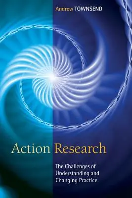 Akčný výskum: Výzvy pochopenia a zmeny praxe - Action Research: The Challenges of Understanding and Changing Practice