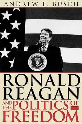 Ronald Reagan a politika slobody - Ronald Reagan and the Politics of Freedom