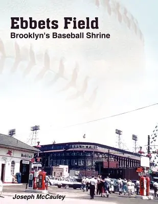 Ebbets Field: Brooklynská baseballová svätyňa - Ebbets Field: Brooklyn's Baseball Shrine