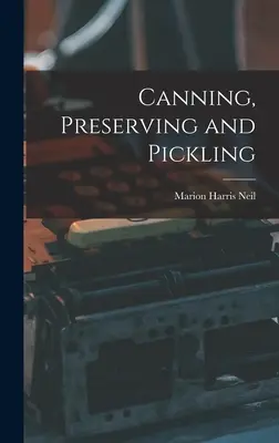 Konzervovanie, zaváranie a nakladanie - Canning, Preserving and Pickling