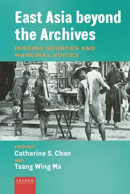 Východná Ázia za hranicami archívov: Chýbajúce zdroje a marginálne hlasy - East Asia Beyond the Archives: Missing Sources and Marginal Voices