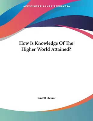 Ako sa dosahuje poznanie vyššieho sveta? - How Is Knowledge Of The Higher World Attained?