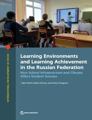 Vzdelávacie prostredie a vzdelávacie výsledky v Ruskej federácii: Ako školská infraštruktúra a klíma ovplyvňujú úspešnosť študentov - Learning Environments and Learning Achievement in the Russian Federation: How School Infrastructure and Climate Affect Student Success