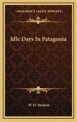 Prázdninové dni v Patagónii - Idle Days In Patagonia