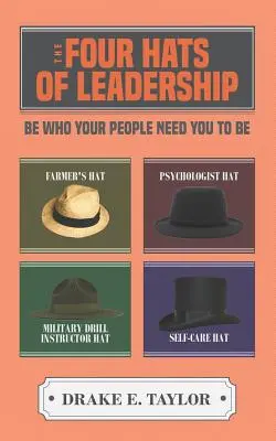 Štyri klobúky vodcovstva: Buďte tým, kým vaši ľudia potrebujú, aby ste boli - The Four Hats of Leadership: Be Who Your People Need You To Be