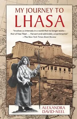 Moja cesta do Lhasy: Osobný príbeh jedinej bielej ženy, ktorej sa podarilo vstúpiť do Zakázaného mesta - My Journey to Lhasa: The Personal Story of the Only White Woman Who Succeeded in Entering the Forbidden City