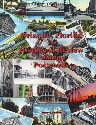 Orlando, FL - Historický prehľad s použitím pohľadníc - Orlando, FL - A Historical Review using Postcards