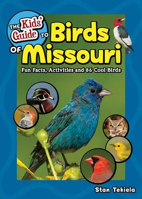 Detský sprievodca vtákmi Missouri: Zábavné fakty, aktivity a 86 zaujímavých vtákov - The Kids' Guide to Birds of Missouri: Fun Facts, Activities and 86 Cool Birds