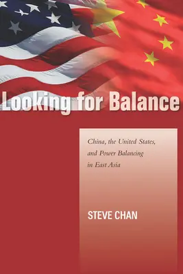 Hľadanie rovnováhy: Čína, Spojené štáty a vyvažovanie moci vo východnej Ázii - Looking for Balance: China, the United States, and Power Balancing in East Asia