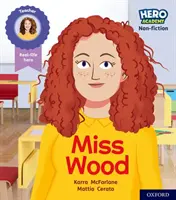 Hero Academy Non-fiction: Oxford Level 3, Yellow Book Band: Slečna Woodová - Hero Academy Non-fiction: Oxford Level 3, Yellow Book Band: Miss Wood
