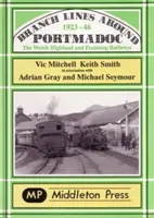 Odbočky okolo Portmadoku, 1923-46 - Branch Lines Around Portmadoc, 1923-46
